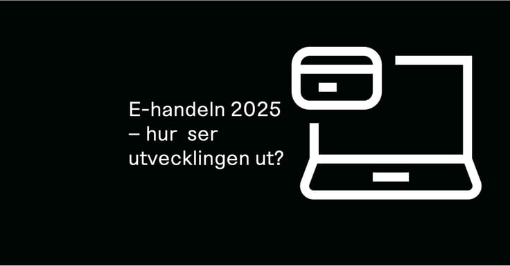 E-handeln 2025: Rekordnivåer, second hand-boom o ökade krav på effektivitet