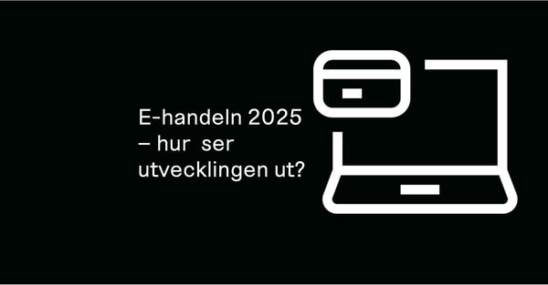 E-handeln 2025: Rekordnivåer, second hand-boom o ökade krav på effektivitet